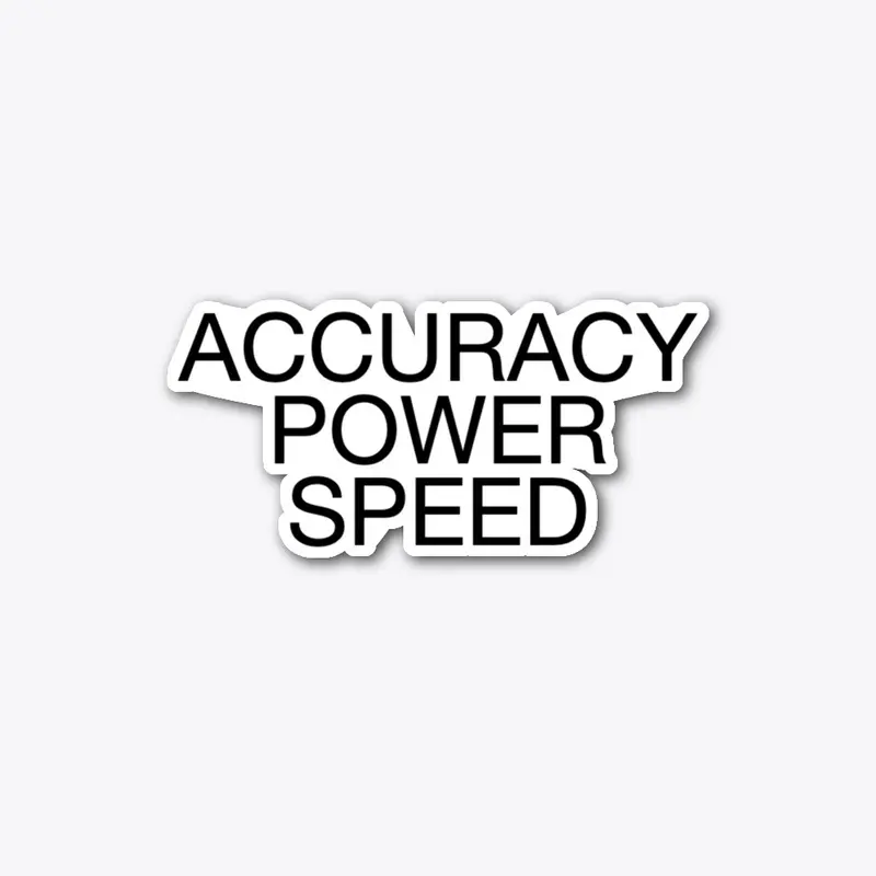 Accuracy Power Speed